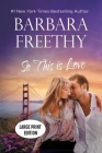 So This Is Love (LARGE PRINT EDITION): Riveting Firefighter Romance! By Barbara Freethy Cover Image