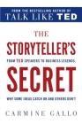 The Storyteller's Secret: From TED Speakers to Business Legends, Why Some Ideas Catch On and Others Don't By Carmine Gallo Cover Image