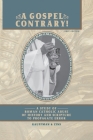 A Gospel Contrary!: A Study of Roman Catholic Abuse of History and Scripture to Propagate Error Cover Image