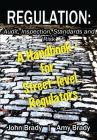 Regulation: Audit, Inspection, Standards and Risk: A Handbook for Street-level Regulators By Amy J. Brady, John E. Brady Cover Image