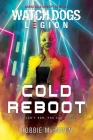 Watch Dogs Legion: Cold Reboot (Watch Dogs: Legion) By Robbie MacNiven Cover Image
