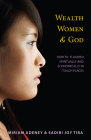 Wealth, Women & God*: How to Flourish Spiritually and Economically in Tough Places By Miriam Adeney, Sadiri Joy Tira Cover Image