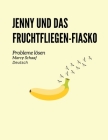 Jenny und das Fruchtfliegen-Fiasko Probleme lösen (German) Jenny and the Fruit Fly Fiasco! By Marcy Schaaf Cover Image