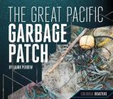 The Great Pacific Garbage Patch (Ecological Disasters) Cover Image