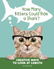 How Many Kittens Could Ride a Shark?: Creative Ways to Look at Length Cover Image