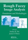 Rough Fuzzy Image Analysis: Foundations and Methodologies (Chapman & Hall/CRC Mathematical and Computational Imaging Sc) By Sankar K. Pal (Editor), James F. Peters (Editor) Cover Image