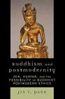Buddhism and Postmodernity: Zen, Huayan, and the Possibility of Buddhist Postmodern Ethics Cover Image