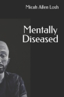 Mentally Diseased By Moses Montgomery (Editor), Sara Riches (Contribution by), Mica Renee (Photographer) Cover Image