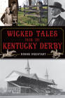 Wicked Tales from the Kentucky Derby By Ronnie Dreistadt Cover Image