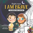 Right Now, I Am Brave: Coloring Book Edition By Daniela Owen, Gülce Baycik Cover Image
