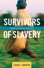 Survivors of Slavery: Modern-Day Slave Narratives Cover Image
