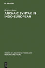Archaic Syntax in Indo-European (Trends in Linguistics. Studies and Monographs [Tilsm] #125) By Brigitte Bauer Cover Image