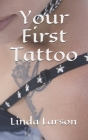 Your First Tattoo By Linda Larson Cover Image
