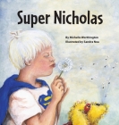 Super Nicholas By Michelle Worthington, Sandra Noa (Illustrator) Cover Image