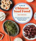 Chinese Soul Food: A Friendly Guide for Homemade Dumplings, Stir-Fries, Soups, and More Cover Image