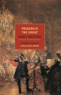 Frederick the Great By Nancy Mitford, Liesl Schillinger (Introduction by) Cover Image