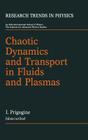 Chaotic Dynamics and Transport in Fluids and Plasmas (Research Trends in Physics) Cover Image