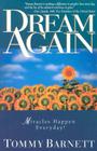 Dream Again: Miracles Happen Everyday By Tommy Barnett Cover Image
