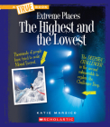 The Highest and the Lowest (A True Book: Extreme Places) (A True Book (Relaunch)) By Katie Marsico Cover Image