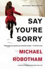 Say You're Sorry (Joseph O'Loughlin #6) By Michael Robotham Cover Image