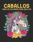 Libro de Colorear para Caballos Adultos: Libro para Colorear Diseños de caballos para aliviar el estrés 50 caballos de una cara para colorear Diseños By Coloring Book Market Cover Image