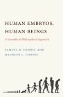 Human Embryos, Human Beings: A Scientific and Philosophical Approach By Samuel B. Condic, Maureen L. Condic Cover Image