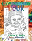 My Alphabet Book By Colley A. Smith, Colley A. Smith (Illustrator) Cover Image