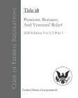 Code of Federal Regulations Title 38 Pensions, Bonuses, And Veterans' Relief 2020 Edition Volume 2/2 Part 1 By Odessa Publishing (Editor), United States Government Cover Image