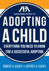 The ABA Consumer Guide to Adopting a Child: Everything You Need to Know for a Successful Adoption By Robert A. Kasky, Jeffrey A. Kasky Cover Image