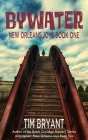 Bywater: New Orleans Joys Book One By Tim Bryant Cover Image
