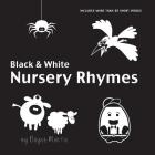 Black and White Nursery Rhymes: 22 Short Verses, Humpty Dumpty, Jack and Jill, Little Miss Muffet, This Little Piggy, Rub-a-dub-dub, and More (Engage By Dayna Martin Cover Image