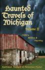 Haunted Travels of Michigan II By Kathleen Tedsen Cover Image