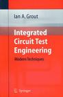 Integrated Circuit Test Engineering: Modern Techniques Cover Image