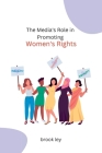 The Media's Role in Promoting Women's Rights Cover Image