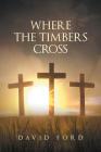 Where the Timbers Cross Cover Image