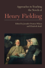 Approaches to Teaching the Novels of Henry Fielding (Approaches to Teaching World Literature #139) By Jennifer Preston Wilson (Editor), Elizabeth Kraft (Editor) Cover Image