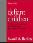 Defiant Children, Second Edition: A Clinician's Manual for Assessment and Parent Training Cover Image