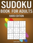 Sudoku Book for Adults Hard Edition: 300 Really Hard Sudokus for Adults with Puzzle Solutions Cover Image