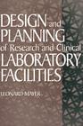 Design and Planning of Research and Clinical Laboratory Facilities By Leonard Mayer Cover Image