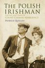 The Polish Irishman: The Life and Times of Count Casmir Markievicz By Patrick Quigley Cover Image