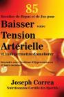 85 Recettes de Repas et de Jus pour Baisser votre Tension Artérielle et vous permettre d'améliorer: Résoudre votre Problème d'Hypertension en 12 jours By Joseph Correa Cover Image