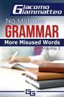 More Misused Words: No Mistakes Grammar, Volume III By Giammatteo Giacomo Cover Image
