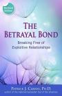 The Betrayal Bond: Breaking Free of Exploitive Relationships Cover Image