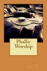 Phallic Worship By Joseph M. Wheeler Cover Image