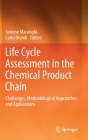 Life Cycle Assessment in the Chemical Product Chain: Challenges, Methodological Approaches and Applications By Simone Maranghi (Editor), Carlo Brondi (Editor) Cover Image