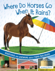 Where Do Horses Go When It Rains?: Questions and Answers about Farm Buildings By Katherine Rawson Cover Image