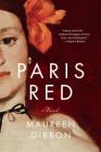 Paris Red: A Novel By Maureen Gibbon Cover Image