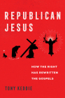 Republican Jesus: How the Right Has Rewritten the Gospels Cover Image