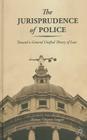 The Jurisprudence of Police: Toward a General Unified Theory of Law By T. Svogun Cover Image