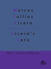 Cicero's Cato By Redaktion Gröls-Verlag (Editor), Marcus Tullius Cicero Cover Image